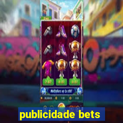 publicidade bets